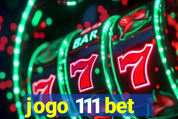 jogo 111 bet